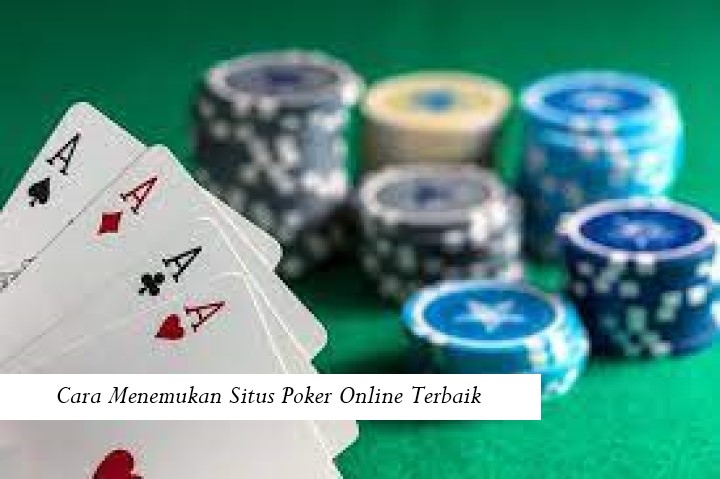 Cara Menemukan Situs Poker Online Terbaik